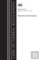 Code Of Federal Regulations, Title 40 Protection Of The Environment 61-62, Revised As Of July 1, 2023