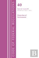 Code Of Federal Regulations, Title 40 Protection Of The Environment 63.1-63.599, Revised As Of July 1, 2022