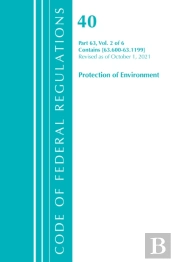 Code Of Federal Regulations, Title 40 Protection Of The Environment 63.600-63.1199, Revised As Of July 1, 2021