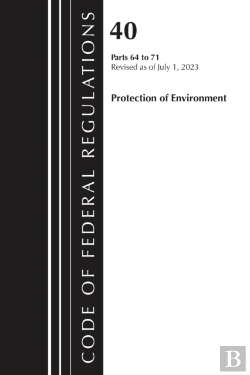 Bertrand.pt - Code Of Federal Regulations, Title 40 Protection Of The Environment 64-71, Revised As Of July 1, 2024