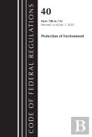 Code Of Federal Regulations, Title 40 Protection Of The Environment 700-722, Revised As Of July 1, 2023
