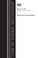 Code Of Federal Regulations, Title 40 Protection Of The Environment 723-789, Revised As Of July 1, 2023