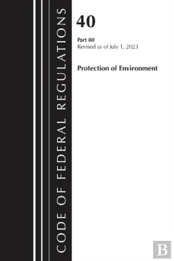 Bertrand.pt - Code Of Federal Regulations, Title 40 Protection Of The Environment 79-80, Revised As Of July 1, 2024