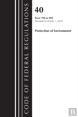 Bertrand.pt - Code Of Federal Regulations, Title 40 Protection Of The Environment 790-999, Revised As Of July 1, 2023