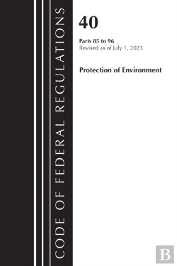 Bertrand.pt - Code Of Federal Regulations, Title 40 Protection Of The Environment 85-96, Revised As Of July 1, 2023