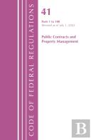 Code Of Federal Regulations, Title 41 Public Contracts And Property Management 1-100, Revised As Of July 1, 2022