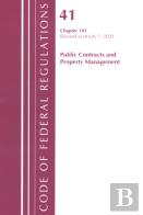 Code Of Federal Regulations, Title 41 Public Contracts And Property Management 101, Revised As Of July 1, 2022