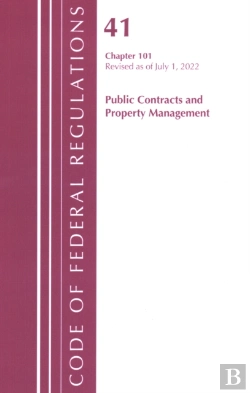 Bertrand.pt - Code Of Federal Regulations, Title 41 Public Contracts And Property Management 101, Revised As Of July 1, 2022