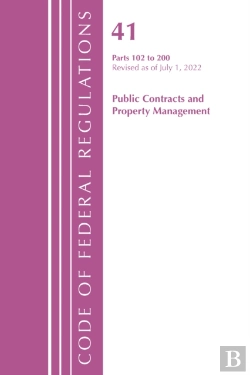 Bertrand.pt - Code Of Federal Regulations, Title 41 Public Contracts And Property Management 102-200, Revised As Of July 1, 2022