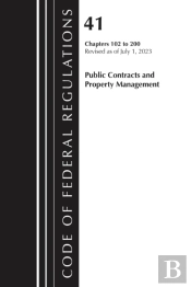 Code Of Federal Regulations, Title 41 Public Contracts And Property Management 102-200, Revised As Of July 1, 2025