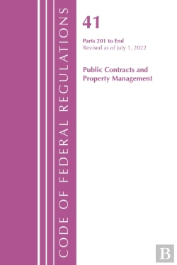 Bertrand.pt - Code Of Federal Regulations, Title 41 Public Contracts And Property Management 201-End, Revised As Of July 1, 2022