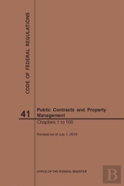 Code Of Federal Regulations Title 41, Public Contracts And Property Management, Parts 1-100, 2019