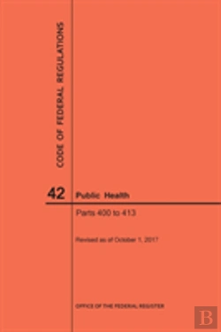Bertrand.pt - Code Of Federal Regulations Title 42, Public Health, Parts 400-413, 2017