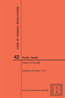 Code Of Federal Regulations Title 42, Public Health, Parts 414-429, 2017