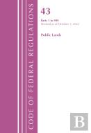 Code Of Federal Regulations, Title 43 Public Lands 1-999, Revised As Of October 1, 2022