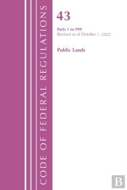 Bertrand.pt - Code Of Federal Regulations, Title 43 Public Lands 1-999, Revised As Of October 1, 2022