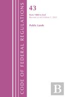 Code Of Federal Regulations, Title 43 Public Lands 1000-End, Revised As Of October 1, 2022