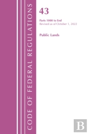 Code Of Federal Regulations, Title 43 Public Lands 1000-End, Revised As Of October 1, 2022