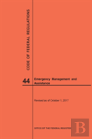 Code Of Federal Regulations Title 44, Emergency Management And Assistance, 2017