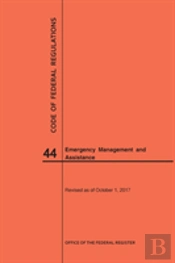 Code Of Federal Regulations Title 44, Emergency Management And Assistance, 2017