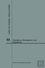 Code Of Federal Regulations Title 44, Emergency Management And Assistance, 2018