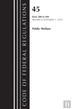 Bertrand.pt - Code Of Federal Regulations, Title 45 Public Welfare 200-499, Revised As Of October 1, 2023
