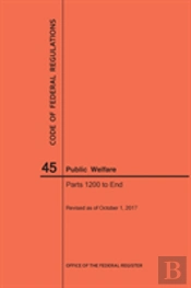 Code Of Federal Regulations Title 45, Public Welfare, Parts 1200-End, 2017