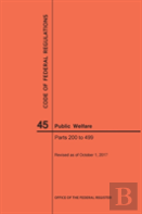 Code Of Federal Regulations Title 45, Public Welfare, Parts 200-499, 2017