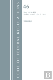 Code Of Federal Regulations, Title 46 Shipping 140-155, Revised As Of October 1, 2018