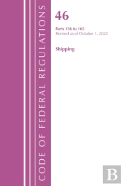 Code Of Federal Regulations, Title 46 Shipping 156-165, Revised As Of October 1, 2022