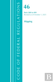 Code Of Federal Regulations, Title 46 Shipping 200-499, Revised As Of October 1, 2021