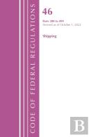 Code Of Federal Regulations, Title 46 Shipping 200-499, Revised As Of October 1, 2022
