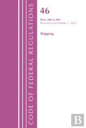 Code Of Federal Regulations, Title 46 Shipping 200-499, Revised As Of October 1, 2022