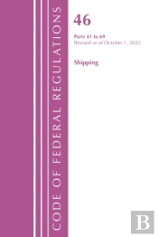Code Of Federal Regulations, Title 46 Shipping 41-69, Revised As Of October 1, 2022