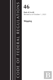Code Of Federal Regulations, Title 46 Shipping 41-69, Revised As Of October 1, 2023