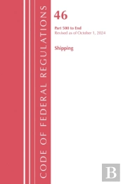 Code Of Federal Regulations, Title 46 Shipping 500-End, Revised As Of October 1, 2024
