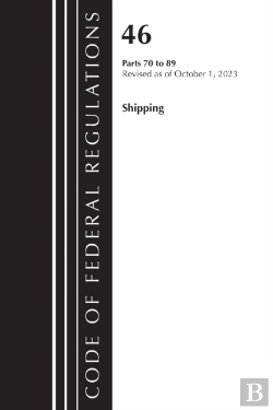 Bertrand.pt - Code Of Federal Regulations, Title 46 Shipping 70-89, Revised As Of October 1, 2023