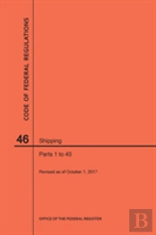 Code Of Federal Regulations Title 46, Shipping, Parts 1-40, 2017