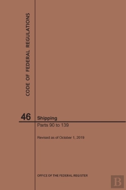 Bertrand.pt - Code Of Federal Regulations Title 46, Shipping, Parts 90-139, 2019