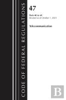 Code Of Federal Regulations, Title 47 Telecommunication 40-69, Revised As Of October 1, 2024