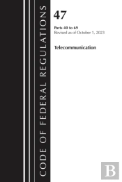 Code Of Federal Regulations, Title 47 Telecommunication 40-69, Revised As Of October 1, 2024