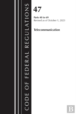 Bertrand.pt - Code Of Federal Regulations, Title 47 Telecommunication 40-69, Revised As Of October 1, 2024
