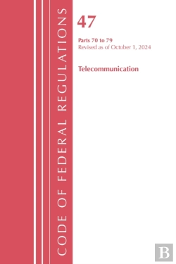 Bertrand.pt - Code Of Federal Regulations, Title 47 Telecommunication 70-79, Revised As Of October 1, 2024