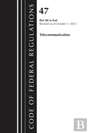 Code Of Federal Regulations, Title 47 Telecommunication 80-End, Revised As Of October 1, 2024
