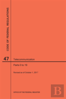 Code Of Federal Regulations Title 47, Telecommunication, Parts 0-19, 2017