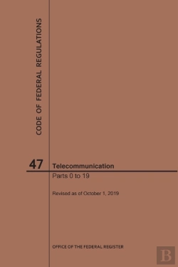 Bertrand.pt - Code Of Federal Regulations Title 47, Telecommunication, Parts 0-19, 2019
