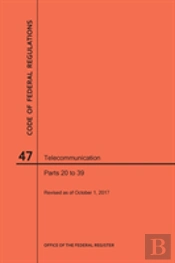Code Of Federal Regulations Title 47, Telecommunication, Parts 20-39, 2017