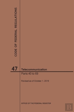 Bertrand.pt - Code Of Federal Regulations Title 47, Telecommunication, Parts 40-69, 2019