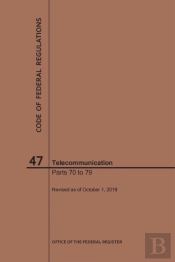 Code Of Federal Regulations Title 47, Telecommunication, Parts 70-79, 2019