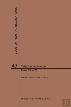 Bertrand.pt - Code Of Federal Regulations Title 47, Telecommunication, Parts 70-79, 2019